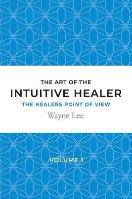 Wayne Lee - art of the intuitive healer - volume 1, Häftad