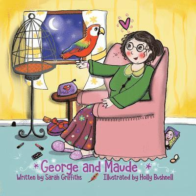 Holly Bushnell, Sarah Griffiths - George and Maude, Häftad