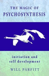 bokomslag The Magic of Psychosynthesis