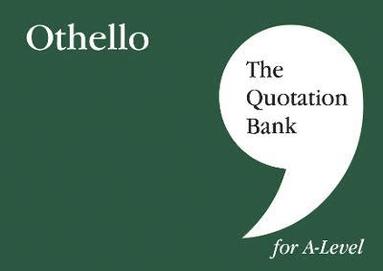 Amy Smith, The Quotation Bank - The Quotation Bank: Othello A-Level Revision and Study Guide for English Literature, Häftad