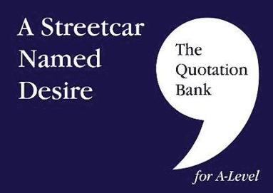 Elaine McNally, The Quotation Bank - The Quotation Bank: A Streetcar Named Desire A-Level Revision and Study Guide for English Literature, Häftad