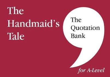 Pippa McKeown, The Quotation Bank - The Quotation Bank: The Handmaid's Tale A-Level Revision and Study Guide for English Literature, Häftad