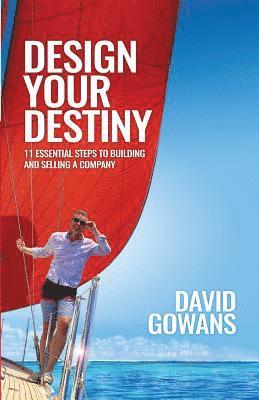 bokomslag Design Your Destiny: 11 Essential Steps to Building and Selling a Company