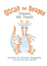 bokomslag Oscar the Dragon Cleans his Teeth