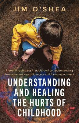 Understanding and Healing the Hurts of Childhood 1