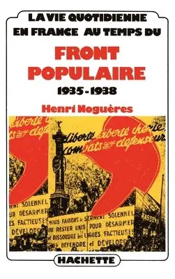 Henri Noguères - La Vie quotidienne en France au temps du Front Populaire 1935-1938, Häftad. Tillgänglighet: Lägg i varukorg