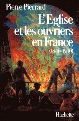 bokomslag L'Eglise et les ouvriers en France (1840-1940)