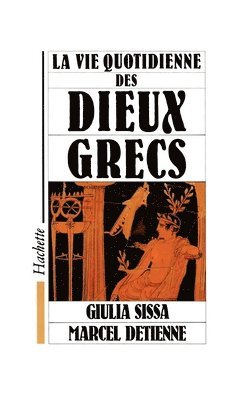 bokomslag La Vie quotidienne des dieux grecs
