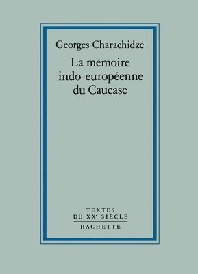 Georges Charachidzé - La mémoire indo-européenne du Caucase, Häftad. Tillgänglighet: Lägg i varukorg