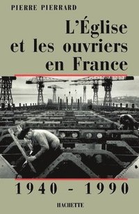 bokomslag L'Eglise et les ouvriers en France 1940-1990