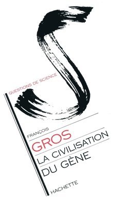 François Gros - La Civilisation du gène, Häftad