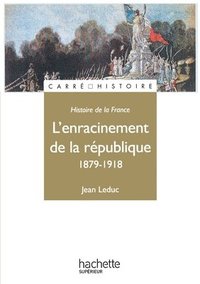 bokomslag L'Enracinement de la République 1879-1918