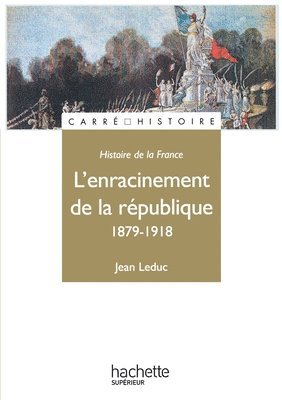 bokomslag L'Enracinement de la République 1879-1918