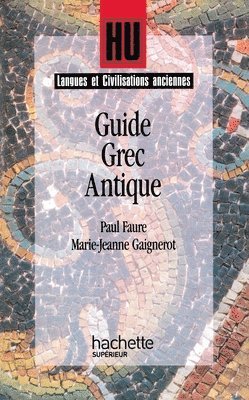 Faure-P+gaignerot-M J., Faure-P+gaignerot-M J - Guide grec antique, Häftad