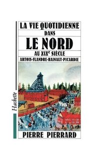 bokomslag La Vie quotidienne dans le Nord au XIXe siècle