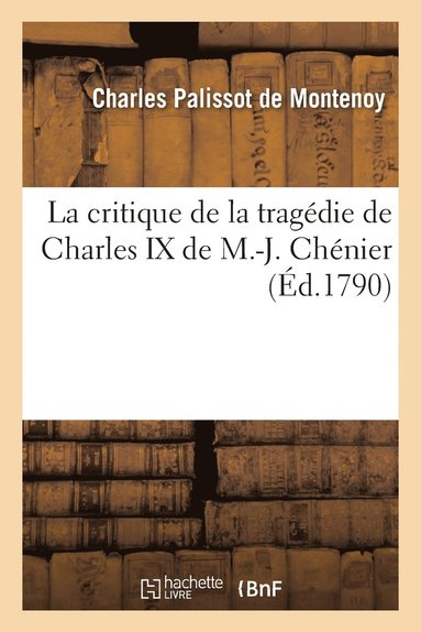 bokomslag La Critique de la Tragdie de Charles IX