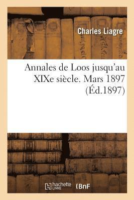 Liagre - Annales de Loos Jusqu'au XIXe Siècle. Mars 1897., Häftad