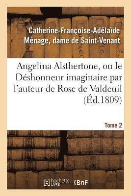 bokomslag Angelina Alsthertone, Ou Le Dshonneur Imaginaire, Par l'Auteur de Rose de Valdeuil Tome 2