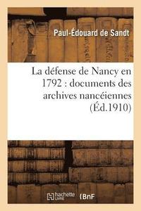 bokomslag La Defense de Nancy En 1792: Documents Des Archives Nanceiennes