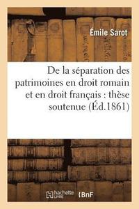 bokomslag de la Separation Des Patrimoines En Droit Romain Et En Droit Francais: These Soutenue