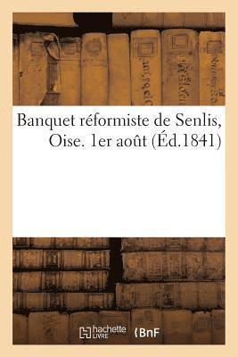 Banquet Reformiste de Senlis, Oise. 1er Aout 1