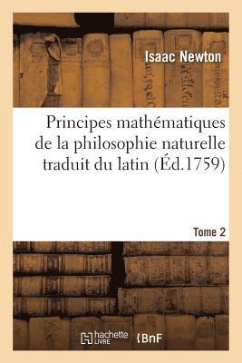 Isaac Newton, NEWTON-I - Principes Mathématiques de la Philosophie Naturelle Traduit Du Latin Tome 2, Häftad