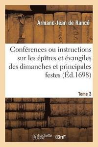 bokomslag Conferences Ou Instructions Sur Les Epitres Et Evangiles Des Dimanches Et Principales Festes Tome 3