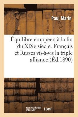 Equilibre Europeen A La Fin Du Xixe Siecle. Francais Et Russes Vis-A-VIS La Triple Alliance 1