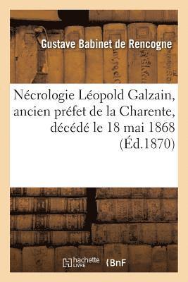 bokomslag Ncrologie Lopold Galzain, Ancien Prfet de la Charente, Dcd Le 18 Mai 1868