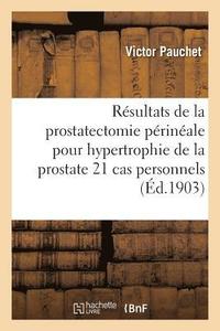 bokomslag Rsultats de la Prostatectomie Prinale Pour Hypertrophie de la Prostate 21 Cas Personnels