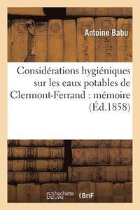 bokomslag Considerations Hygieniques Sur Les Eaux Potables de Clermont-Ferrand: Memoire