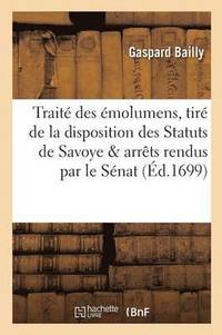 bokomslag Trait Des molumens, Tir de la Disposition Des Statuts de Savoye Et Arrts Rendus Par Le Snat