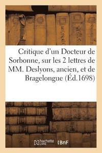 bokomslag Critique d'Un Docteur de Sorbonne, Sur Les Deux Lettres de MM. Deslyons, Ancien, Et de Bragelongue