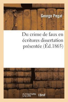Du Crime de Faux En Ecritures: Dissertation Presentee 1