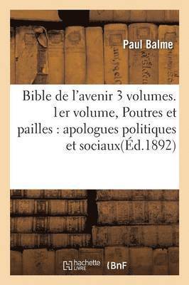 Paul Balme, BALME-P - Bible de l'Avenir 3 Volumes. 1er Volume, Poutres Et Pailles: Apologues Politiques Et Sociaux, Häftad