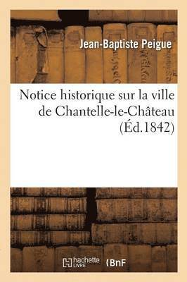 bokomslag Notice Historique Sur La Ville de Chantelle-Le-Château