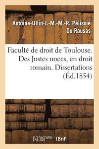 bokomslag Faculte de Droit de Toulouse. Des Justes Noces, En Droit Romain. Dissertations Pour Le Doctorat