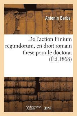 Barbe - De l'action Finium regundorum, en droit romain, Häftad