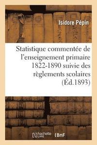 bokomslag Statistique Commentee de l'Enseignement Primaire 1822-1890: Suivie Des Reglements Scolaires
