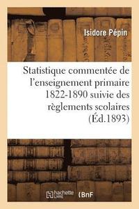 bokomslag Statistique Commentée de l'Enseignement Primaire 1822-1890: Suivie Des Règlements Scolaires