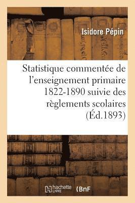 bokomslag Statistique Commente de l'Enseignement Primaire 1822-1890: Suivie Des Rglements Scolaires