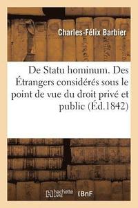 bokomslag de Statu Hominum. Des Etrangers Consideres Sous Le Point de Vue Du Droit Prive Et Du Droit Public