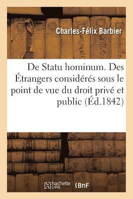 de Statu Hominum. Des Etrangers Consideres Sous Le Point de Vue Du Droit Prive Et Du Droit Public 1