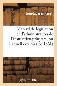 bokomslag Manuel de Lgislation Et d'Administration de l'Instruction Primaire, Ou Recueil Des Lois, Dcrets