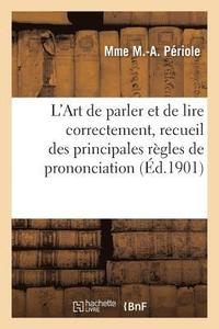 bokomslag L'Art de Parler Et de Lire Correctement, Recueil Des Principales Regles de Prononciation Et Diction