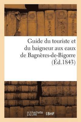 Guide Du Touriste Et Du Baigneur Aux Eaux de Bagneres-De-Bigorre 1