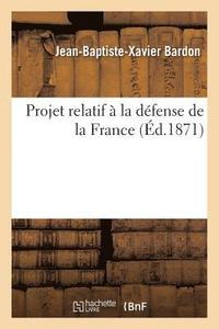 bokomslag Projet Relatif À La Défense de la France