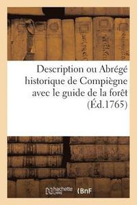 bokomslag Description Abrege Historique de Compiegne Avec Le Guide de la Foret