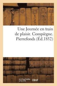 bokomslag Une Journée En Train de Plaisir. Compiègne. Pierrefonds