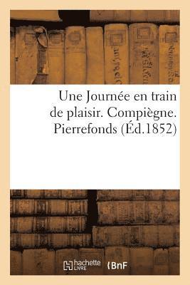 bokomslag Une Journée En Train de Plaisir. Compiègne. Pierrefonds